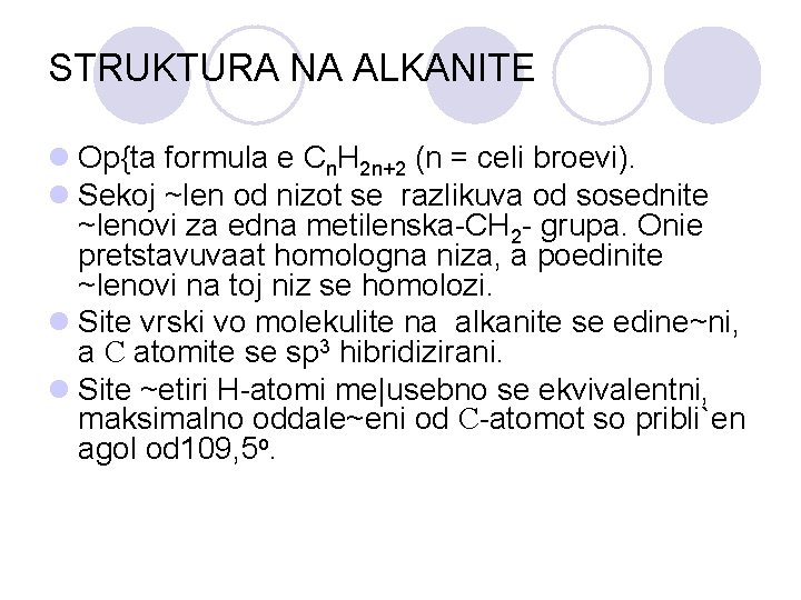 STRUKTURA NA ALKANITE l Op{ta formula e Cn. H 2 n+2 (n = celi