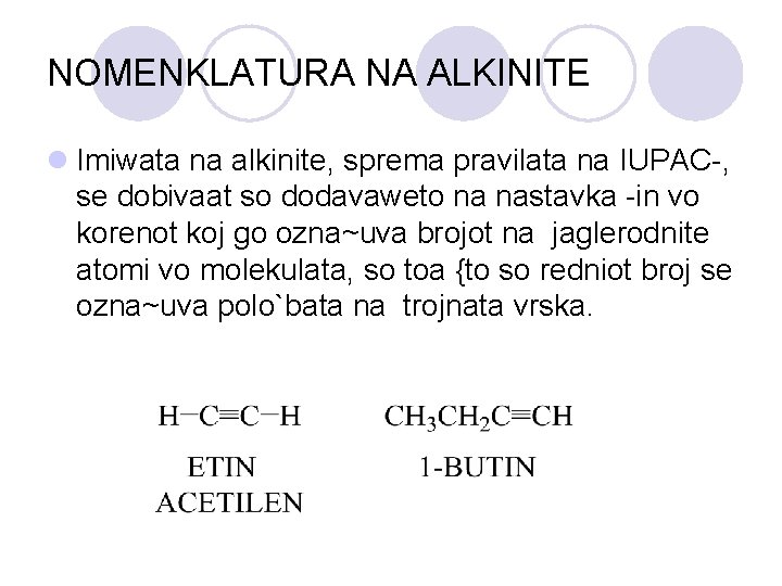 NOMENKLATURA NA ALKINITE l Imiwata na alkinite, sprema pravilata na IUPAC-, se dobivaat so