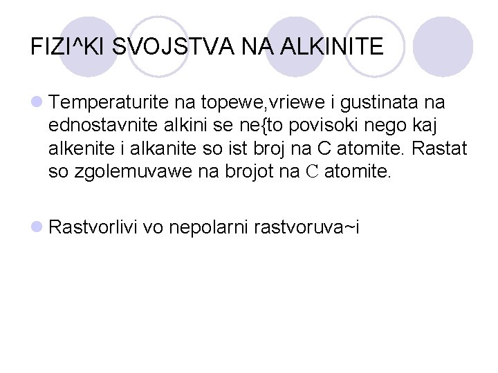 FIZI^KI SVOJSTVA NA ALKINITE l Temperaturite na topewe, vriewe i gustinata na ednostavnite alkini