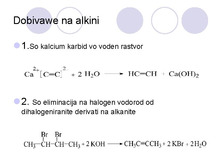 Dobivawe na alkini l 1. So kalcium karbid vo voden rastvor l 2. So