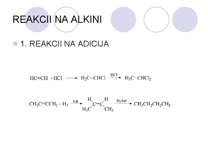 REAKCII NA ALKINI l 1. REAKCII NA ADICIJA 