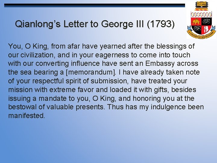 Qianlong’s Letter to George III (1793) You, O King, from afar have yearned after