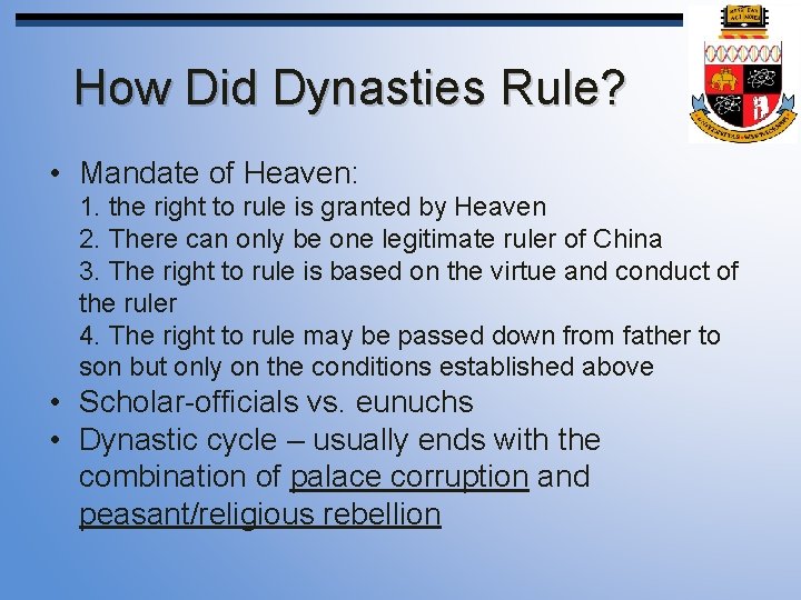 How Did Dynasties Rule? • Mandate of Heaven: 1. the right to rule is