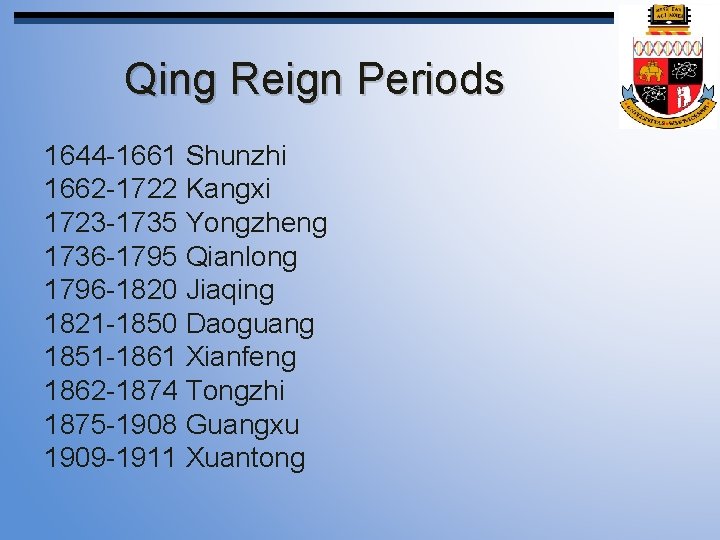 Qing Reign Periods 1644 -1661 Shunzhi 1662 -1722 Kangxi 1723 -1735 Yongzheng 1736 -1795