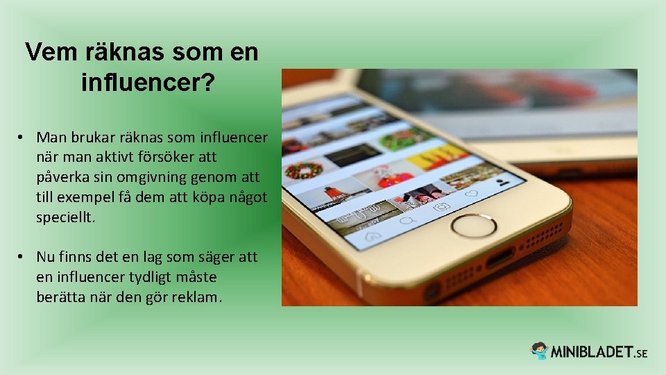 Vem räknas som en influencer? • Man brukar räknas som influencer när man aktivt