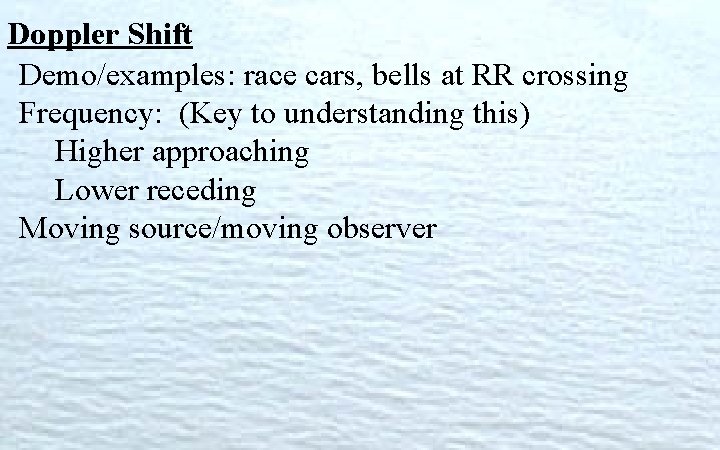 Doppler Shift Demo/examples: race cars, bells at RR crossing Frequency: (Key to understanding this)
