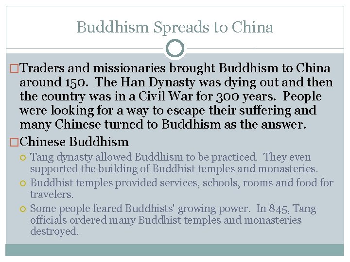 Buddhism Spreads to China �Traders and missionaries brought Buddhism to China around 150. The