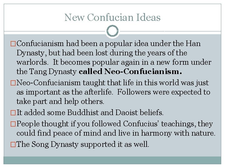 New Confucian Ideas �Confucianism had been a popular idea under the Han Dynasty, but