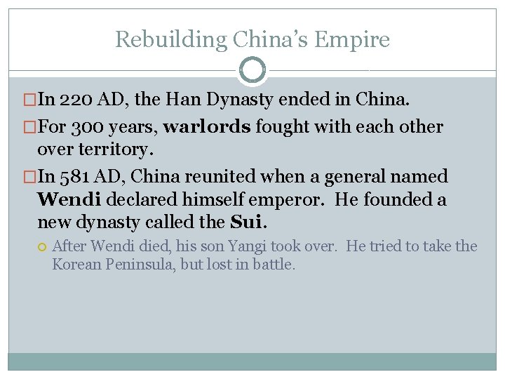 Rebuilding China’s Empire �In 220 AD, the Han Dynasty ended in China. �For 300