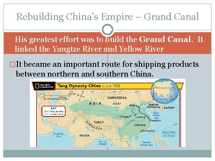 Rebuilding China’s Empire – Grand Canal His greatest effort was to build the Grand