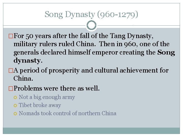 Song Dynasty (960 -1279) �For 50 years after the fall of the Tang Dynasty,