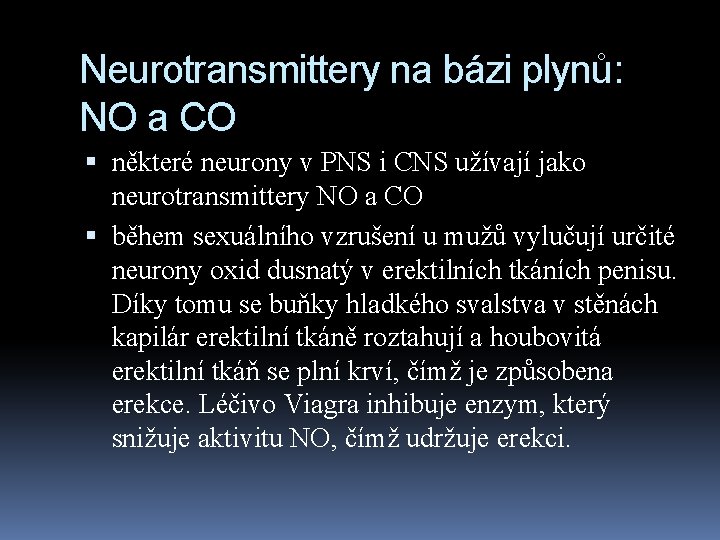 Neurotransmittery na bázi plynů: NO a CO některé neurony v PNS i CNS užívají
