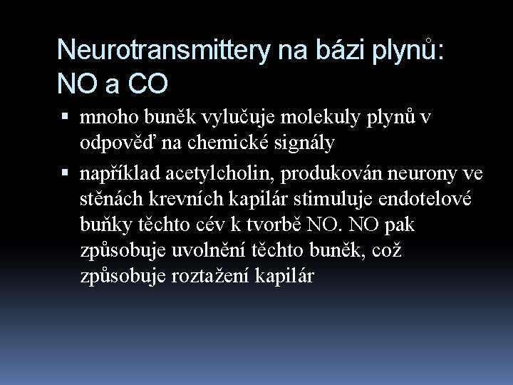 Neurotransmittery na bázi plynů: NO a CO mnoho buněk vylučuje molekuly plynů v odpověď