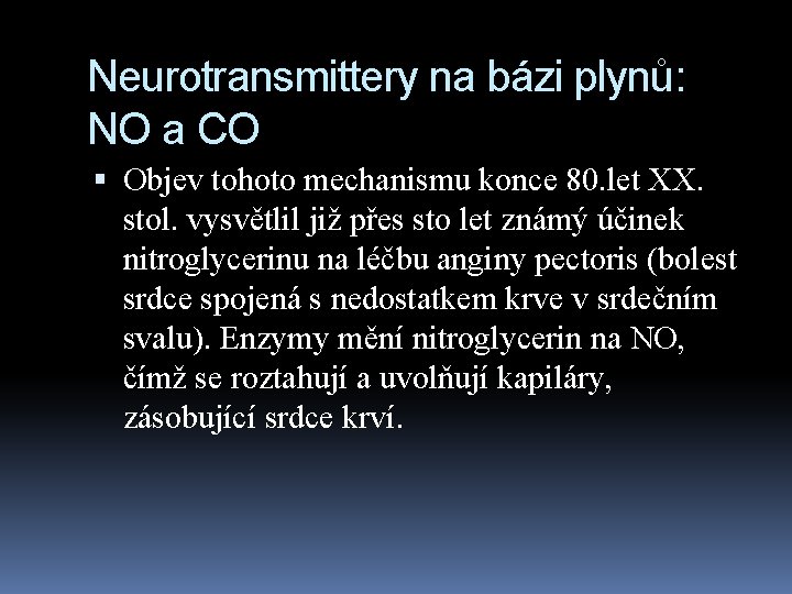 Neurotransmittery na bázi plynů: NO a CO Objev tohoto mechanismu konce 80. let XX.