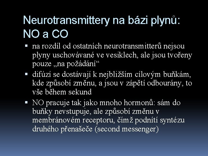 Neurotransmittery na bázi plynů: NO a CO na rozdíl od ostatních neurotransmitterů nejsou plyny