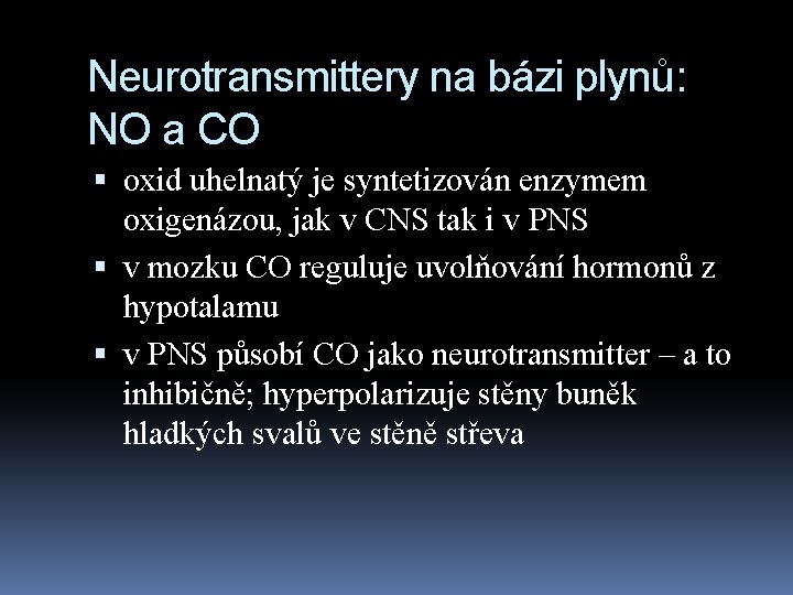 Neurotransmittery na bázi plynů: NO a CO oxid uhelnatý je syntetizován enzymem oxigenázou, jak