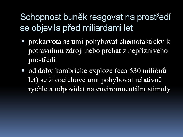 Schopnost buněk reagovat na prostředí se objevila před miliardami let prokaryota se umí pohybovat