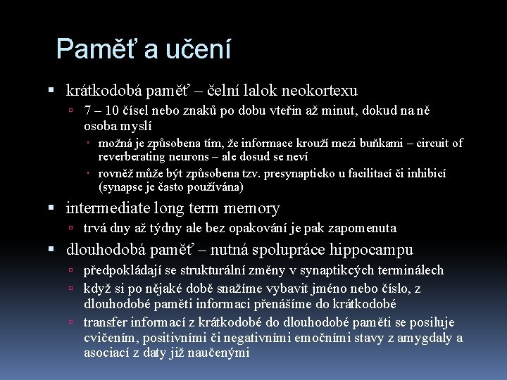 Paměť a učení krátkodobá paměť – čelní lalok neokortexu 7 – 10 čísel nebo