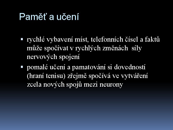 Paměť a učení rychlé vybavení míst, telefonních čísel a faktů může spočívat v rychlých