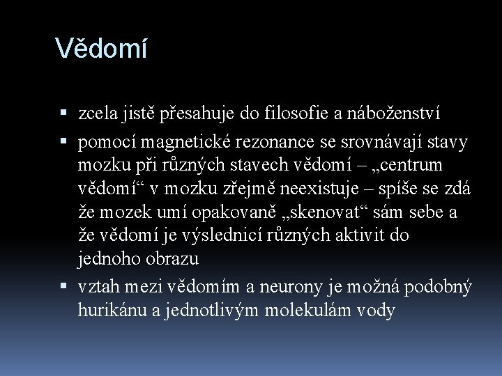 Vědomí zcela jistě přesahuje do filosofie a náboženství pomocí magnetické rezonance se srovnávají stavy