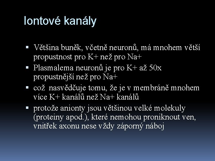 Iontové kanály Většina buněk, včetně neuronů, má mnohem větší propustnost pro K+ než pro