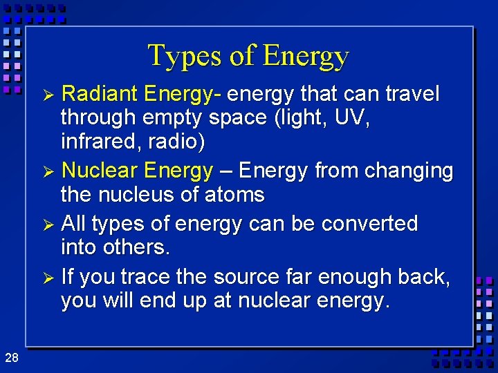 Types of Energy Ø Radiant Energy- energy that can travel through empty space (light,