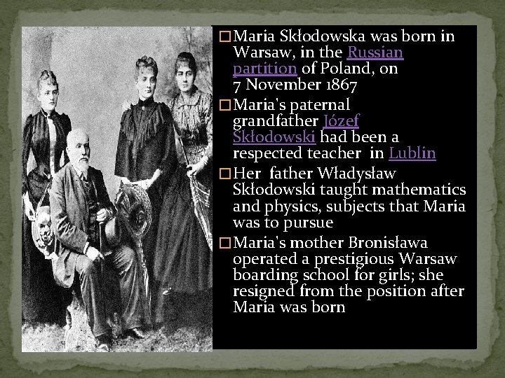 � Maria Skłodowska was born in Warsaw, in the Russian partition of Poland, on