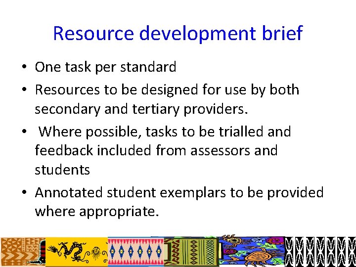 Resource development brief • One task per standard • Resources to be designed for