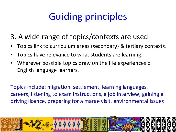 Guiding principles 3. A wide range of topics/contexts are used • Topics link to