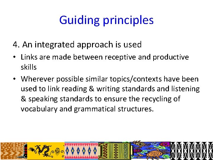 Guiding principles 4. An integrated approach is used • Links are made between receptive