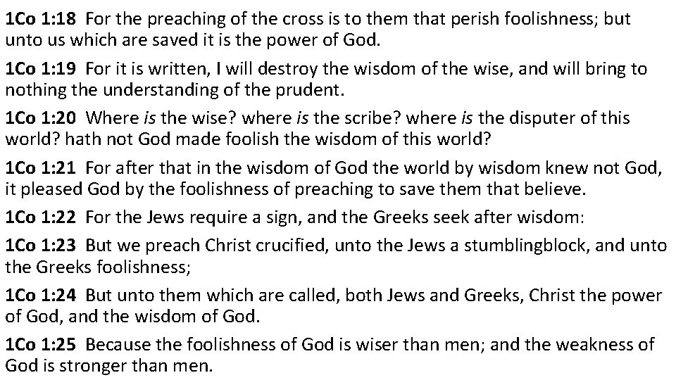 1 Co 1: 18 For the preaching of the cross is to them that