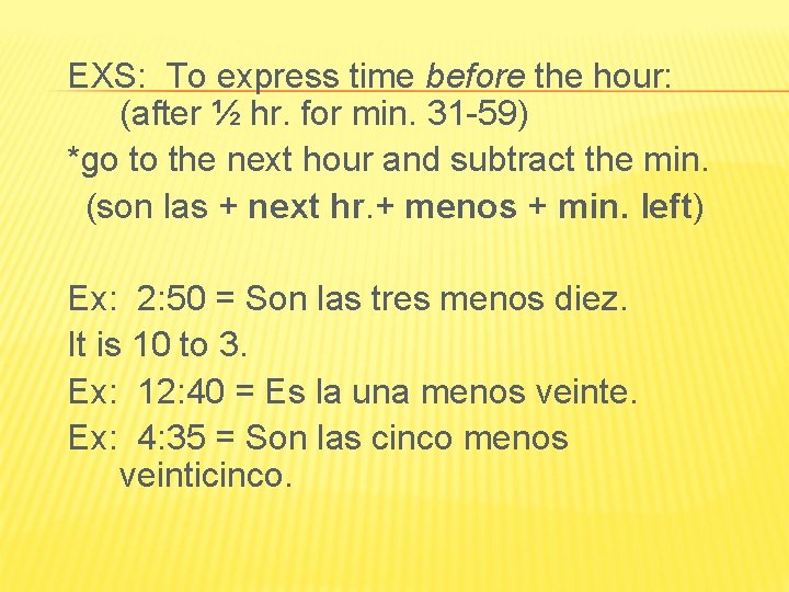 EXS: To express time before the hour: (after ½ hr. for min. 31 -59)