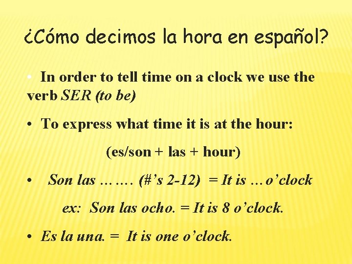 ¿Cómo decimos la hora en español? • In order to tell time on a