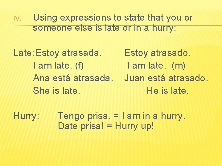 IV. Using expressions to state that you or someone else is late or in