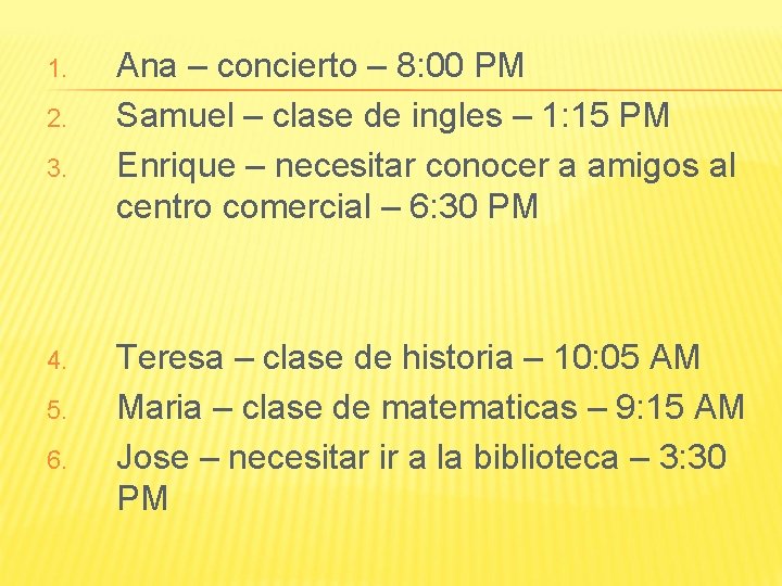 1. 2. 3. 4. 5. 6. Ana – concierto – 8: 00 PM Samuel