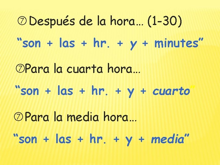  Después de la hora… (1 -30) “son + las + hr. + y