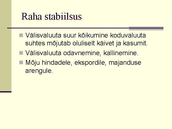 Raha stabiilsus n Välisvaluuta suur kõikumine koduvaluuta suhtes mõjutab oluliselt käivet ja kasumit. n