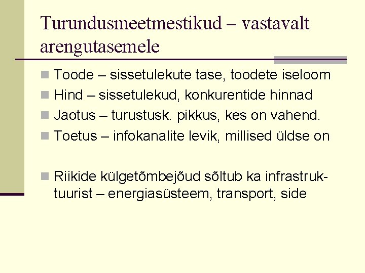 Turundusmeetmestikud – vastavalt arengutasemele n Toode – sissetulekute tase, toodete iseloom n Hind –