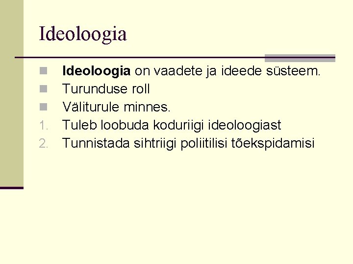 Ideoloogia n n n 1. 2. Ideoloogia on vaadete ja ideede süsteem. Turunduse roll
