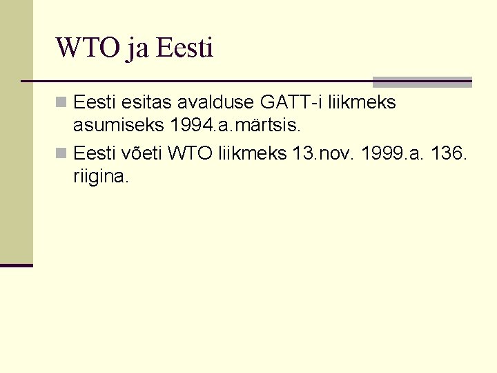 WTO ja Eesti n Eesti esitas avalduse GATT-i liikmeks asumiseks 1994. a. märtsis. n