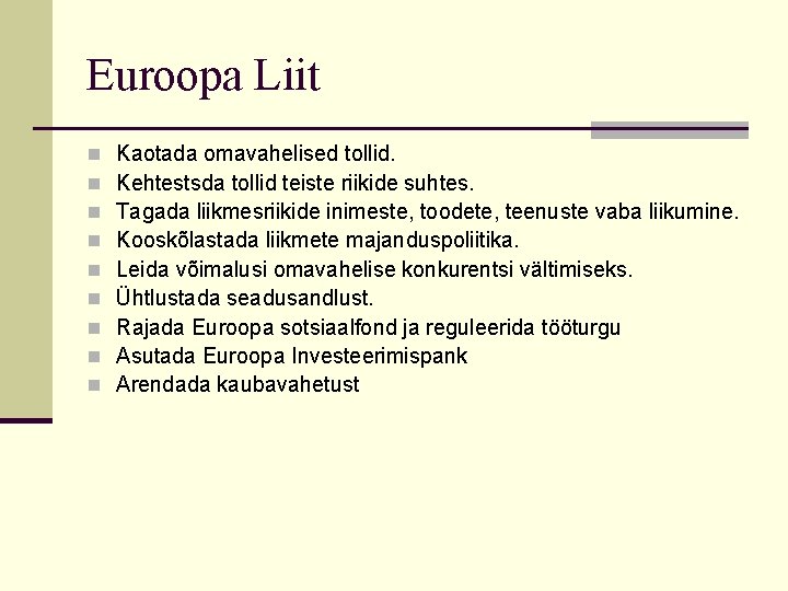 Euroopa Liit n n n n n Kaotada omavahelised tollid. Kehtestsda tollid teiste riikide