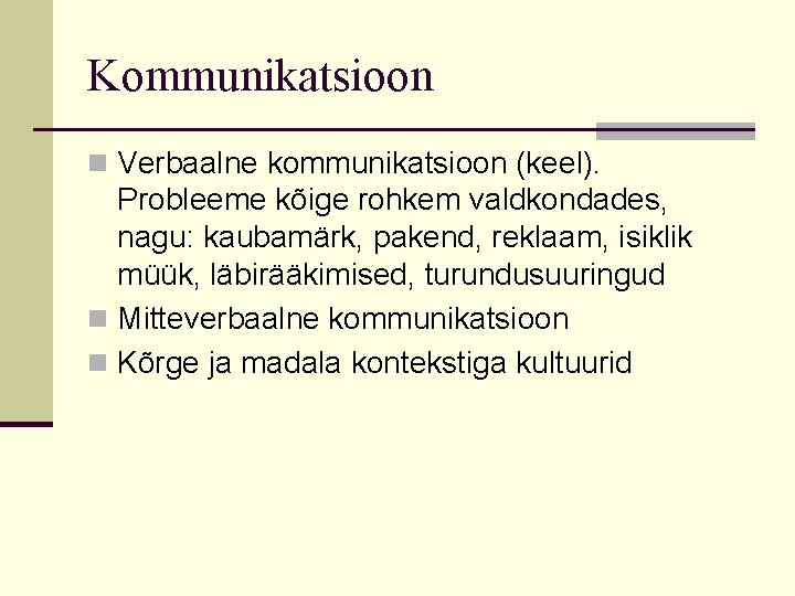 Kommunikatsioon n Verbaalne kommunikatsioon (keel). Probleeme kõige rohkem valdkondades, nagu: kaubamärk, pakend, reklaam, isiklik