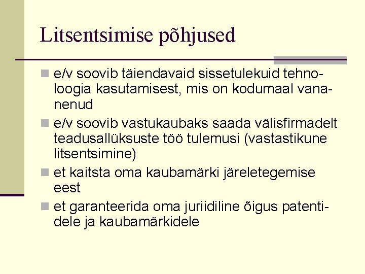 Litsentsimise põhjused n e/v soovib täiendavaid sissetulekuid tehno- loogia kasutamisest, mis on kodumaal vananenud