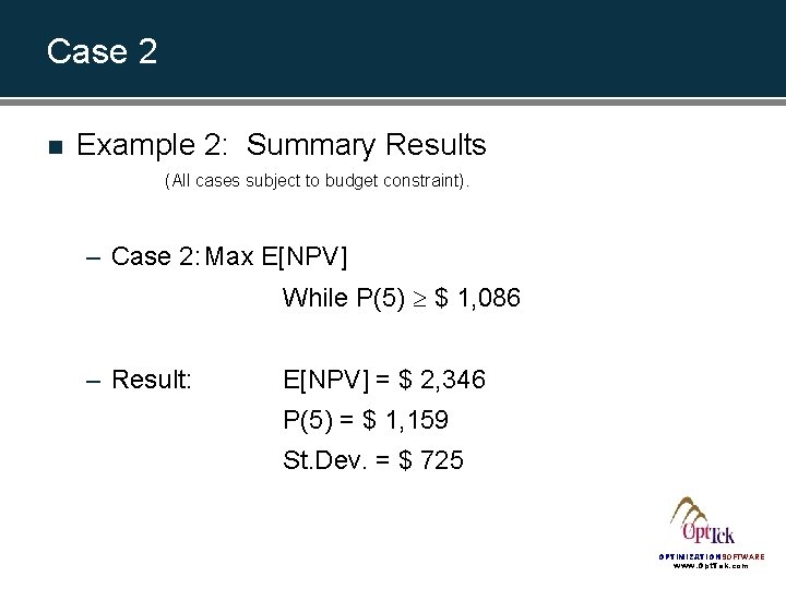 Case 2 n Example 2: Summary Results (All cases subject to budget constraint). – Case 2 n Example 2: Summary Results (All cases subject to budget constraint). –