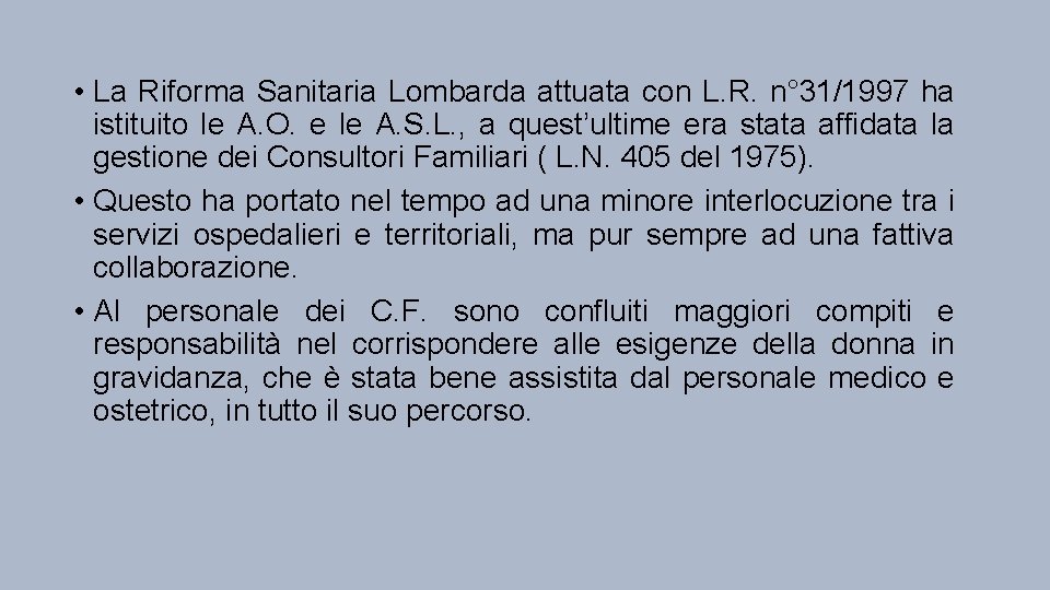  • La Riforma Sanitaria Lombarda attuata con L. R. n° 31/1997 ha istituito