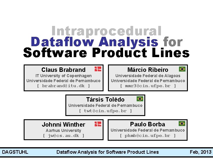 Intraprocedural Dataflow Analysis for Software Product Lines Claus Brabrand Márcio Ribeiro IT University of