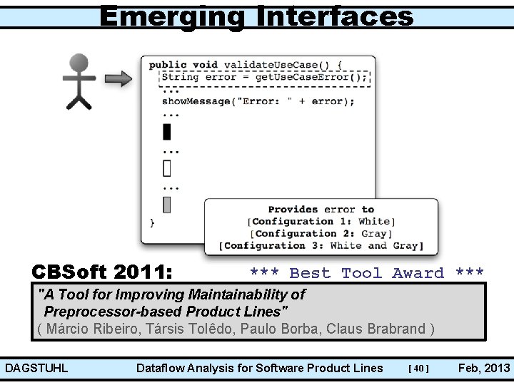 Emerging Interfaces CBSoft 2011: *** Best Tool Award *** "A Tool for Improving Maintainability