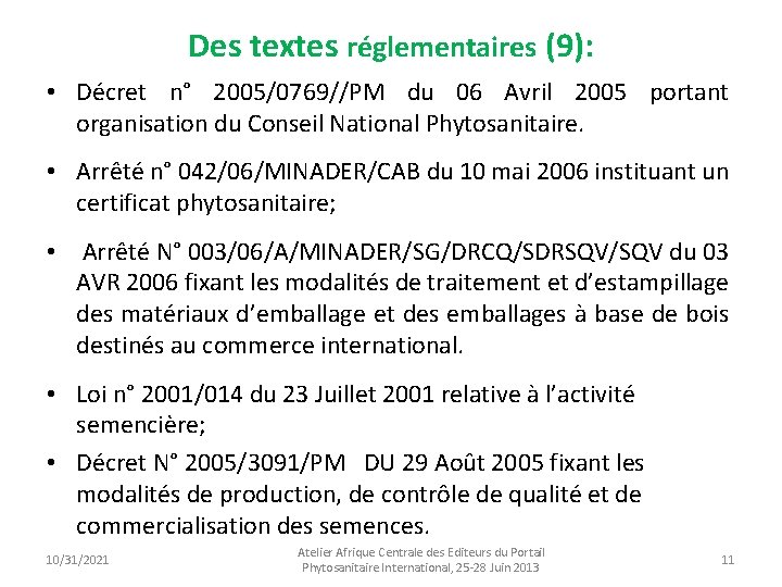 Des textes réglementaires (9): • Décret n° 2005/0769//PM du 06 Avril 2005 portant organisation