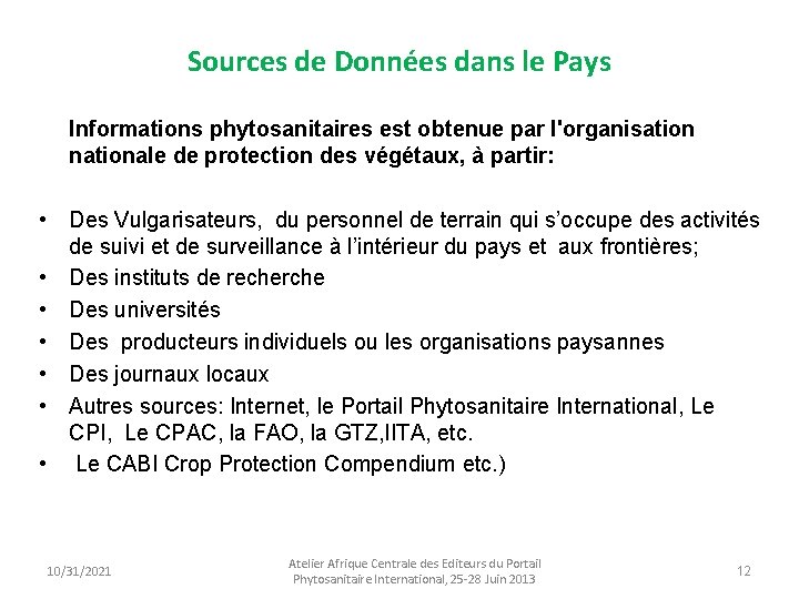 Sources de Données dans le Pays Informations phytosanitaires est obtenue par l'organisation nationale de