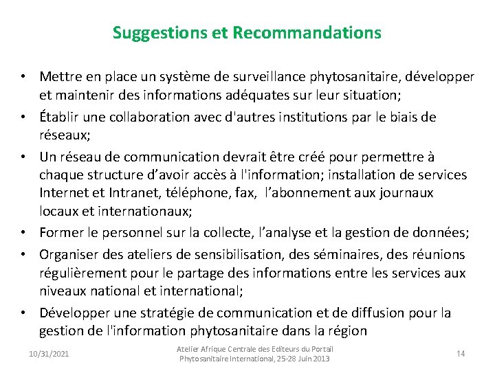 Suggestions et Recommandations • Mettre en place un système de surveillance phytosanitaire, développer et